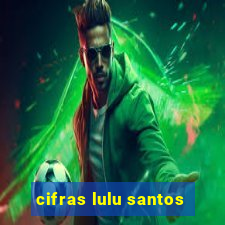 cifras lulu santos